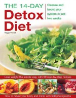 The 14-Day Detox Diet: Cleanse and Boost Your System in Just Two Weeks - Maggie Pannell