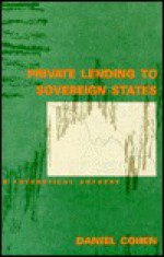 Private Lending To Sovereign States: A Theoretical Autopsy - Daniel Cohen