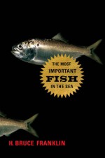 The Most Important Fish in the Sea: Menhaden and America - Howard Bruce Franklin