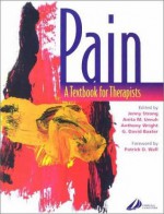 Pain: A Textbook for Therapists, 1e - Jenny Strong, Anita M. Unruh, Anthony Wright, G. David Baxter BSc(Hons) DPhil MBA