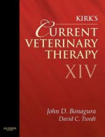 Kirk's Current Veterinary Therapy XIV - Veterinary Consult Version to Be Sold Via E-Commerce Site - John D. Bonagura, David C. Twedt