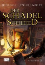 Der Schädelschmied - Jens Lossau, Jens Schumacher