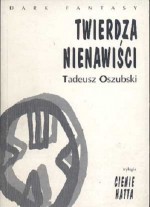 Twierdza nienawiści - Tadeusz Oszubski