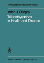 Triiodothyronines in Health and Disease - I. J. Chopra, V. Cody