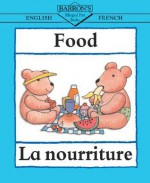 Food: English-French: La nourriture (Bilingual First Books/English-French) - Clare Beaton