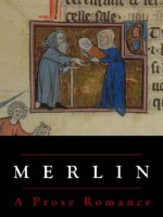 Merlin, or The Early History of King Arthur: A Prose Romance - Anonymous Anonymous, Robert de Boron, Henry B. Wheatley