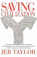 Saving Civilization - Jeb Taylor