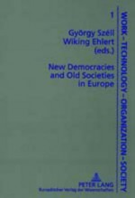 New Democracies and Old Societies in Europe - Gyoergy Szell, Wiking Ehlert