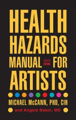 Health Hazards Manual for Artists, 6th Edition - Michael McCann, Angela Babin