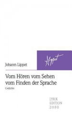 Vom H Ren Vom Sehen Vom Finden Der Sprache - Johann Lippet