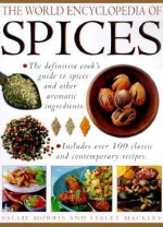 The World Encyclopedia of Spices - Sallie Morris, Lesley Mackley