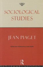 Sociological Studies - Jean Piaget, Leslie Smith