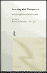 Learning with Computers: Analysing Productive Interactions - K. Littleton