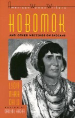 Hobomok & Other Writings on Indians by Lydia Maria Child - Lydia Maria Francis Child, Carolyn L. Karcher