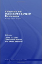 Citizenship and Involvement in European Democracies: A Comparative Analysis (Routledge Research in Comparative Politics) - Jan W. Van Deth, Josxe9 Ramxf3n Montero, Anders Westholm