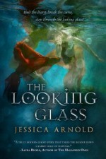 The Looking Glass - Jessica Arnold