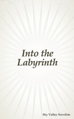 Into the Labyrinth - Sky Valley Novelists, J. Gryphon Shafer, Katherine Grace Bond