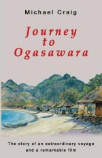 Journey to Ogasawara - Michael Craig