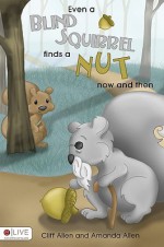 Even a Blind Squirrel Finds a Nut Now and Then - Cliff Allen, Amanda Allen