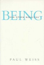 Being and Other Realities - Paul Weiss