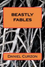 Beastly Fables - Daniel Curzon