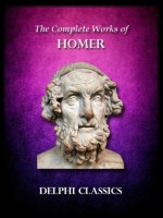 Complete Works of Homer - Samuel Butler, Alexander Pope, George Chapman, Andrew Lang, HUGH EVELYN-WHITE, Homer