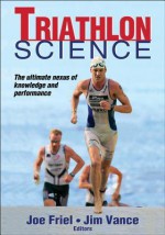 Triathlon Science - Joe Friel, Jim Vance