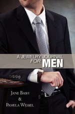 A Jewelry Journal for Men - Jane Bash, Pamela Wessel