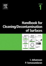 Handbook for cleaning/decontamination of surfaces - Ingegard Johansson, P. Somasundaran