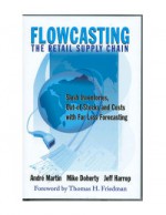 Flowcasting the Retail Supply Chain - Andre Martin, Mike Doherty, Jeff Harrop