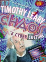 Chaos & Cyber Culture - Timothy Leary, Michael Horowitz