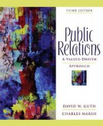 Public Relations: A Values-Driven Approach - David Guth, Charles Marsh