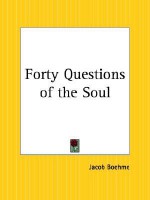 Forty Questions of the Soul - Jakob Böhme, John Sparrow