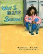 Why I Hate School! - Cheryl Childress