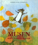 Musen som kunde dansa - Pirkko-Liisa Surojegin, Inga-Britt Rova