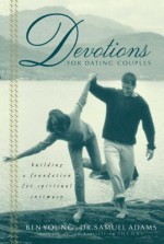 Devotions for Dating Couples: Building a Foundation for Spiritual Intimacy - Ben Young