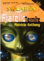 Fratello termite - Patricia Anthony, Anna Martini