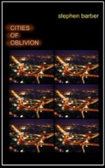 Cities of Oblivion - Stephen Barber