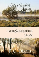 Only a Heartbeat Away: Pride and Prejudice Novella - P.O. Dixon