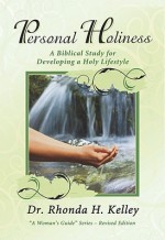 Personal Holiness: A Biblical Study for Developing a Holy Lifestyle - Rhonda Harrington Kelley