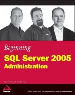 Beginning SQL Server 2005 Administration - Dan Wood, Paul Turley