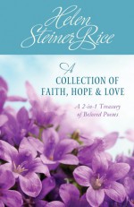 Helen Steiner Rice: A Collection of Faith, Hope, and Love - Helen Steiner Rice