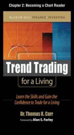 Trend Trading for a Living, Chapter 2 - Becoming a Chart Reader - Thomas Carr