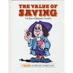 The Value of Saving: The Story of Benjamin Franklin - Spencer Johnson, Steve Pileggi