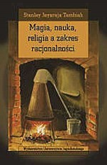 Magia, nauka, religia a zakres racjonalności - Stanley Jeyaraja Tambiah