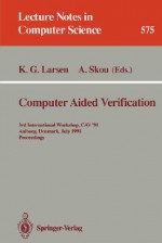 Computer Aided Verification: 3rd International Workshop, Cav '91, Aalborg, Denmark, July 1-4, 1991. Proceedings - Kim G. Larsen, Arne Skou