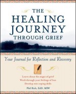 The Healing Journey Through Grief: Your Journal for Reflection and Recovery - Phil Rich