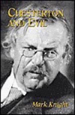 Chesterton and Evil (Studies in Religion and Literature (Fordham University Press), No. 7.) - Mark Knight