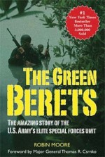 The Green Berets: The Amazing Story of the U. S. Army's Elite Special Forces Unit - Robin Moore