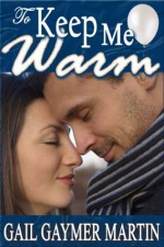 To Keep Me Warm - Gail Gaymer Martin